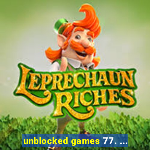 unblocked games 77. ...